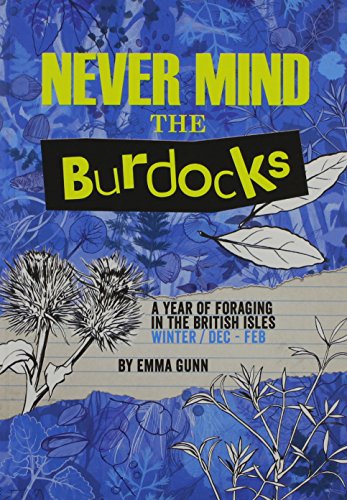 Never Mind the Burdocks, 365 Days of Foraging in the British Isles