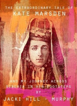 The Extraordinary Tale of Kate Marsden