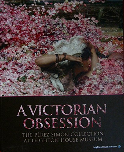 A Victorian Obsession, the Perez Simon Collection at Leighton House Museum