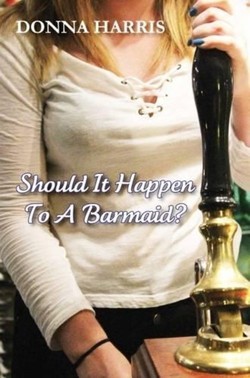 Should it Happen to a Barmaid?