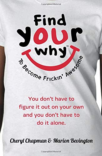 Find Your WHY: To Become Frickin' Awesome