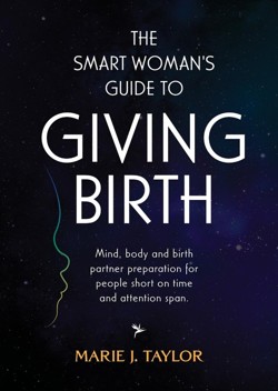 The Smart Women's Guide to Giving Birth