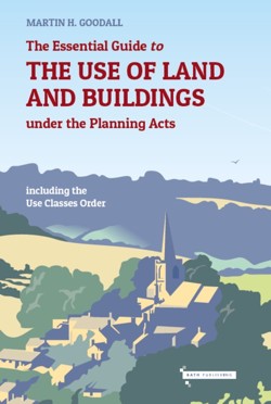 The Essential Guide to the Use of Land and Buildings under the Planning Acts