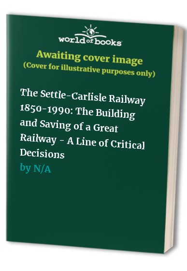 The Settle-Carlisle Railway 1850-1990