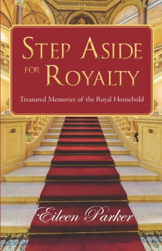 Step Aside for Royalty: Treasured Memories of the Royal Household
