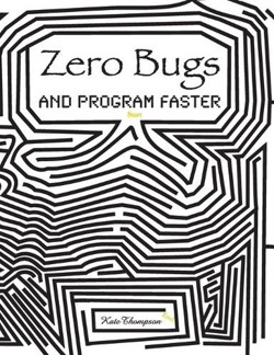 Zero Bugs and Program Faster