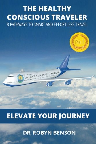The Healthy Conscious Traveler: 8 Pathways to Smart and Effortless Travel