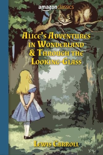 Alice's Adventures in Wonderland and Through the Looking-Glass