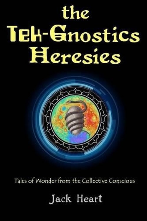 The Tek-Gnostics Heresies