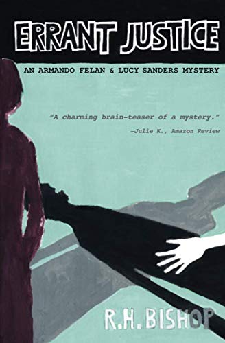 Errant Justice: An Armando Felan and Lucy Sanders Mystery (Lucy Sanders and Armando Felan mysteries)