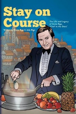 Stay on Course The Life and Legacy of Ennio Riga, Chef to the Stars