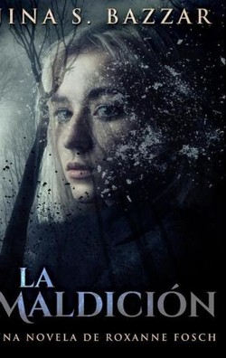 La Maldicion - Una novela de Roxanne Fosch