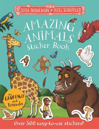 Julia Donaldson - The Gruffalo and Friends: Amazing Animals Sticker Book: Over 300 easy-to-use stickers!