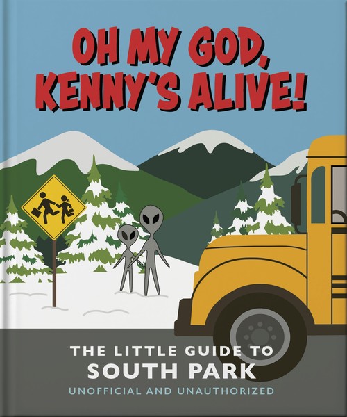 Oh my God, Kennys alive!: The Little Guide to South Park