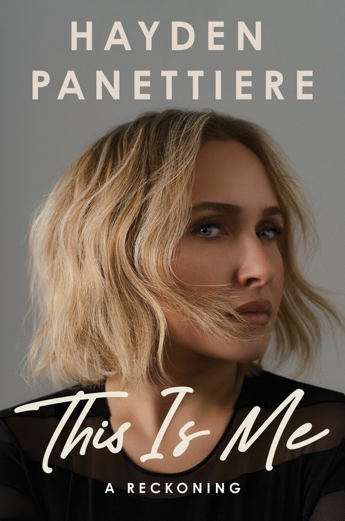 Hayden Panettiere - This Is Me: A Reckoning:  The Explosive New York Times Bestselling Memoir