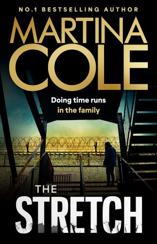 Martina Cole - The Stretch: The explosive new novel from the iconic queen of crime, back writing solo and at the top of her game