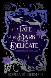 A Fate so Dark and Delicate