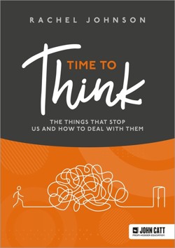 Time to Think: The things that stop us and how to deal with them