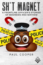 Sh*t Magnet: A Frontline Officer's Stories Of Madness And Mayhem