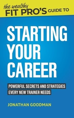 The Wealthy Fit Pro's Guide to Starting Your Career