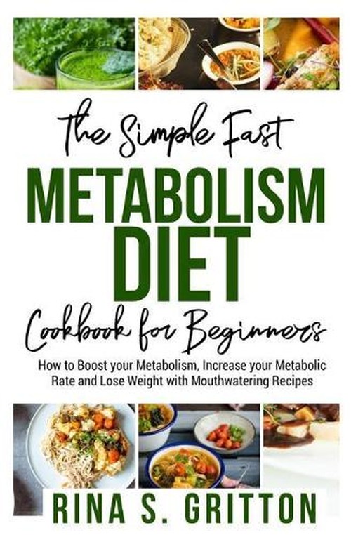 The Simple Fast Metabolism Diet Cookbook for Beginners