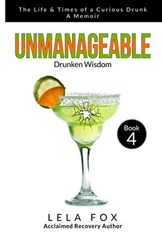 Unmanageable: A Memoir: Drunken Wisdom (The Powerless Series)