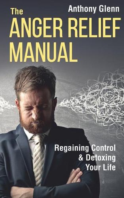The Anger Relief Manual
