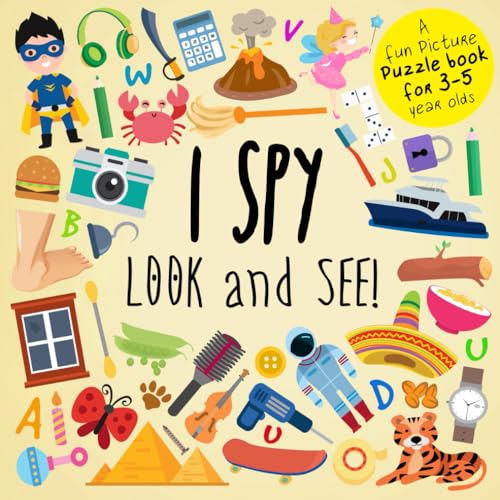 I Spy - Look and See!: A Fun Picture Puzzle Book for 3-5 Year Olds (I Spy Book Collection for Kids)