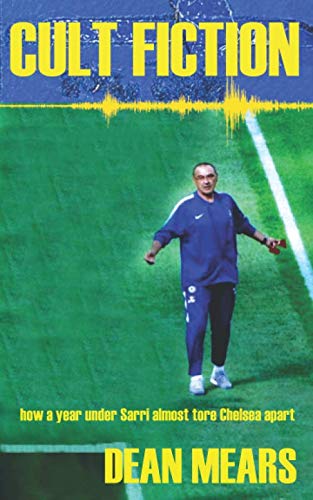 Cult Fiction How a year under Sarri almost tore Chelsea apart.
