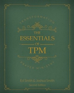The Essentials of Transformation Prayer Ministry