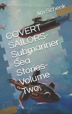 COVERT SAILORS-Submariner Sea Stories-Volume Two