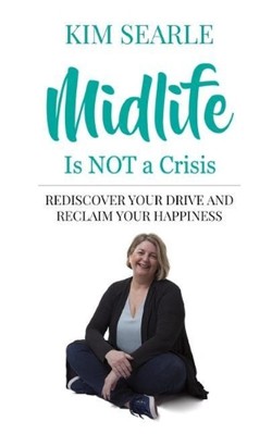 Midlife is NOT a Crisis