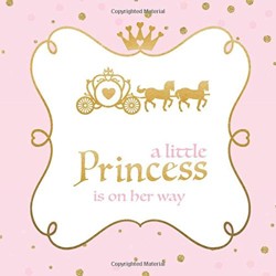 A Little Princess Is On Her Way Baby Shower Guest Book with Wishes for Baby  Advice for Parents  BONUS Gift Tracker Log  Keepsake Memory Pages   Princess Tiara Carriage  Fairytale Castle