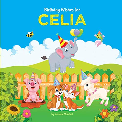 Birthday Wishes for Celia: Personalized Book and Birthday Book with Birthday Wishes for Kids (Personalized Books for Kids, Happy Birthday Kids, Birthday Gifts for Kids)