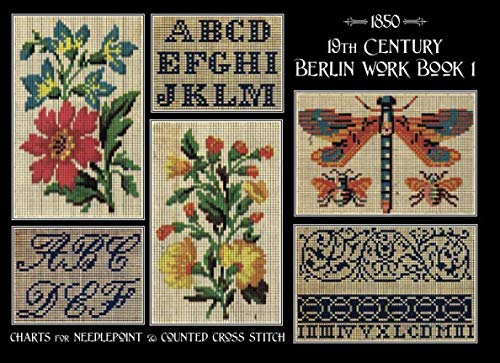 19th Century Berlin Work Book 1 : Charts for Needlepoint and Counted Cross Stitch