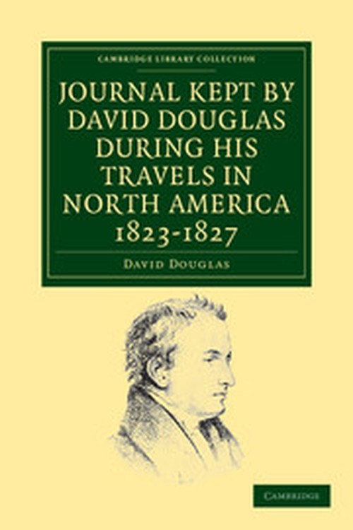 Journal Kept by David Douglas during his Travels in North America 1823-1827