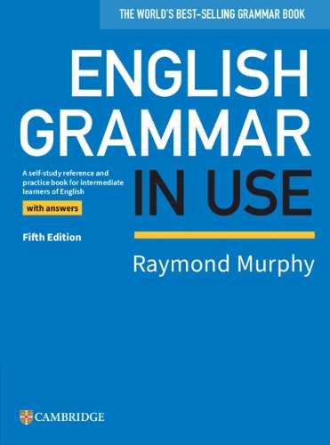 Raymond Murphy - English Grammar in Use Book with Answers: A Self-study Reference and Practice Book for Intermediate Learners of English