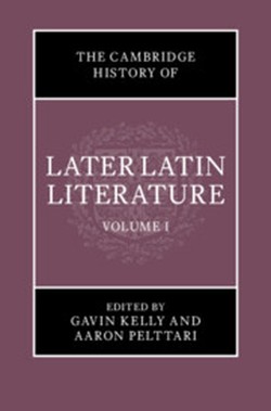 The Cambridge History of Later Latin Literature: Volume 1