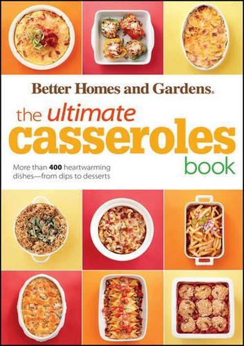 Ultimate Casseroles Book: Better Homes and Gardens