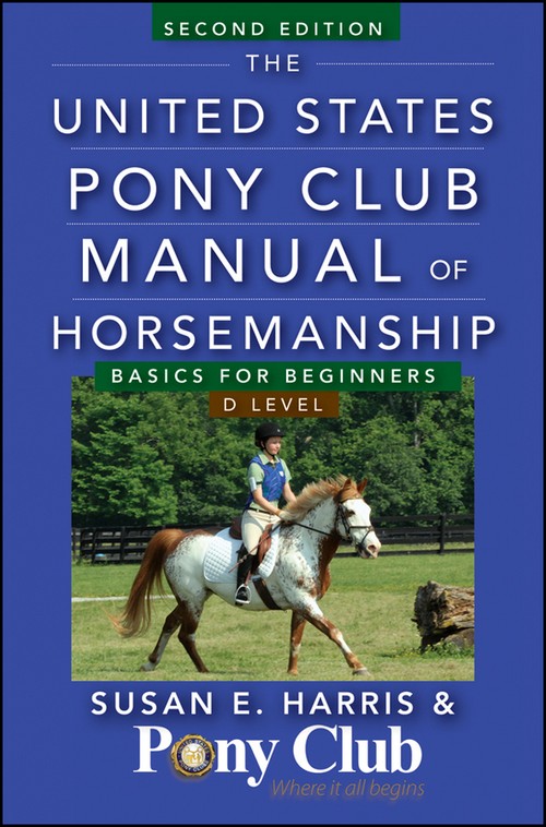 The United States Pony Club Manual of Horsemanship