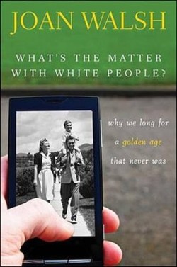 What's the Matter with White People?