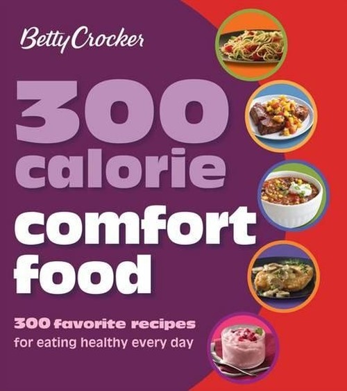 Betty Crocker 300-Calorie Comfort Foods