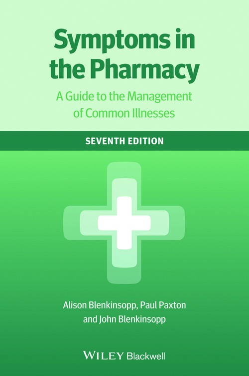 Symptoms in the Pharmacy 7E - a Guide to the      Management of Common Illnesses