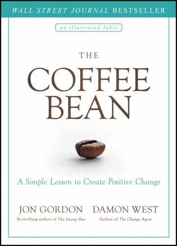 Jon Gordon - The Coffee Bean: A Simple Lesson to Create Positive Change