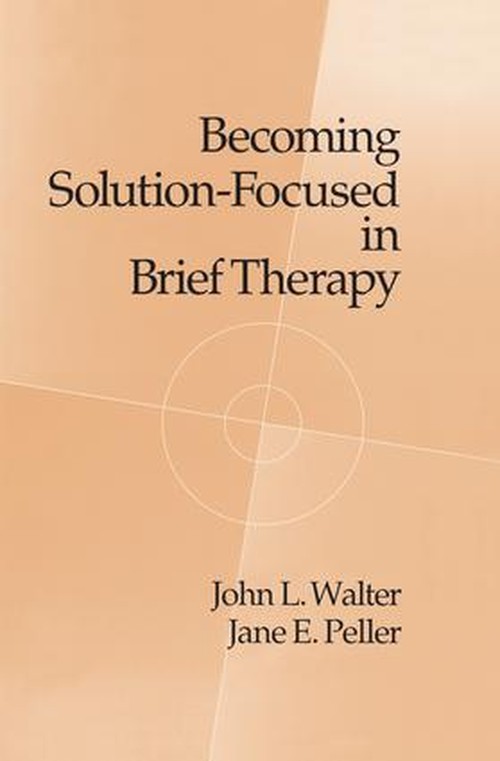 Becoming Solution-Focused In Brief Therapy