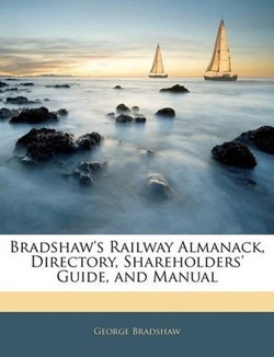 Bradshaw's Railway Almanack, Directory, Shareholders' Guide, and Manual