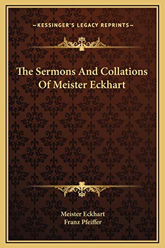The Sermons And Collations Of Meister Eckhart