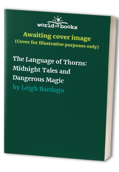 The Language of Thorns: Midnight Tales and Dangerous Magic