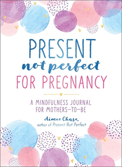 Present, Not Perfect for Pregnancy