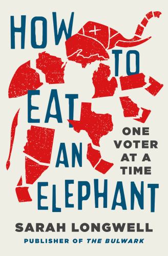 Sarah Longwell - How to Eat an Elephant: One Voter at a Time